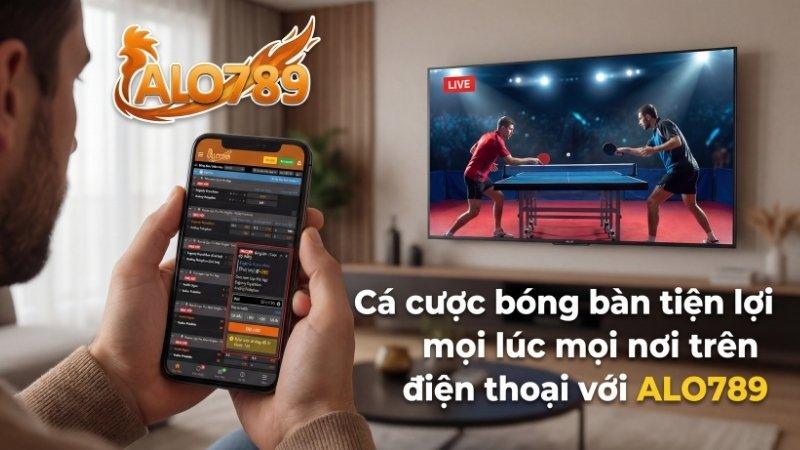 Cá Cược Bóng Bàn – Môn Thể Thao Tốc Độ Hấp Dẫn Tại Nhà Cái ALO789 Cá cược bóng bàn tiện lợi mọi lúc mọi nơi trên điện thoại với ALO789