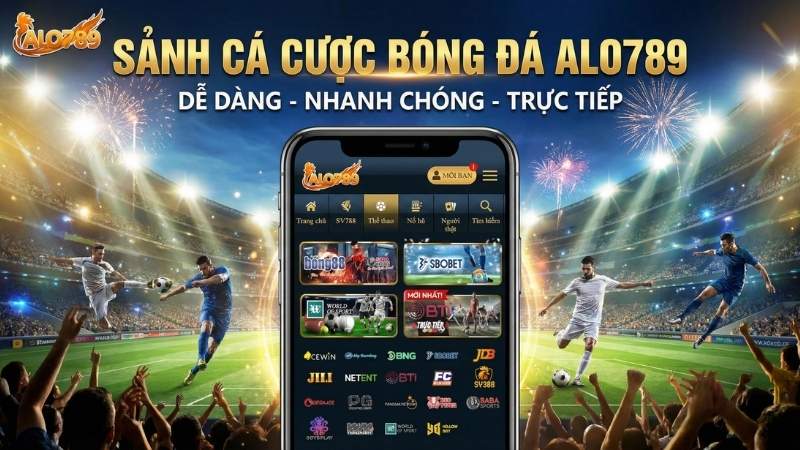 Cá Cược Bóng Đá Online – Trò Chơi Được Yêu Thích Nhất Tại ALO789 Cá cược bóng đá ALO789 giao diện hiện đại dễ sử dụng