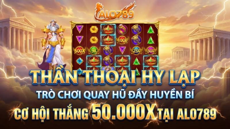 Thần Thoại Hy Lạp – Trò Chơi Quay Hũ Huyền Bí Với Cơ Hội Thắng 50.000X Thần Thoại Hy Lạp – Trò Chơi Quay Hũ Đầy Huyền Bí & Cơ Hội Thắng 50.000x Tại ALO789