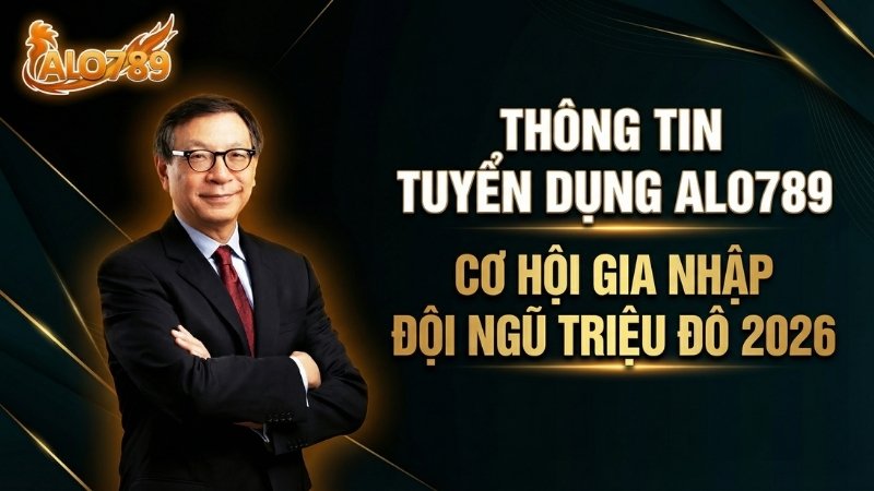 Tuyển Dụng Tuyển dụng ALO789 tập đoàn giải trí hàng đầu