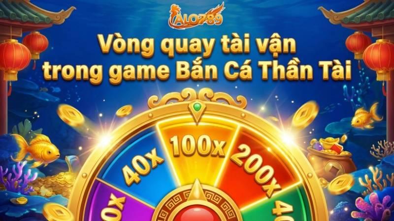 Bắn Cá Thần Tài – Game Săn Vàng, Săn Hũ Đỉnh Cao Tại ALO789 Vòng quay tài vận trong game Bắn Cá Thần Tài