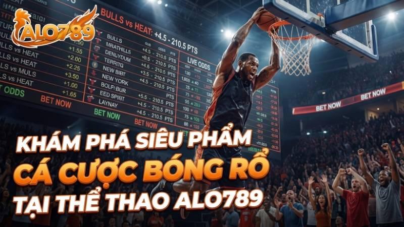 Khám Phá Siêu Phẩm Cá Cược Bóng Rổ Tại Thể Thao ALO789 Khám Phá Siêu Phẩm Cá Cược Bóng Rổ Tại Thể Thao ALO789
