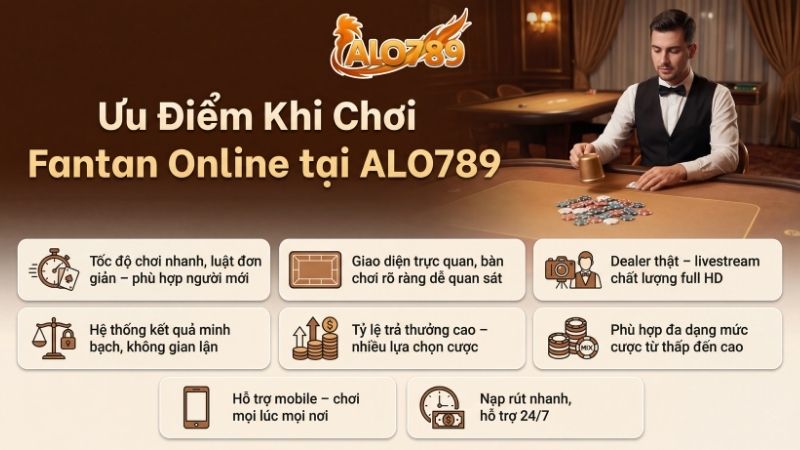 Fantan Online – Trò Chơi Dân Gian Phiên Bản Trực Tuyến Tại ALO789 Ưu điểm khi chơi Fantan Online tại ALO789