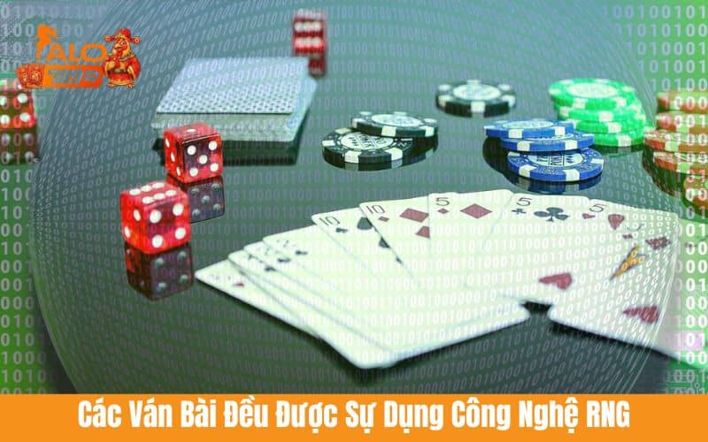 Ván bài hoàn toàn ngẫu nhiên nhờ sử dụng công nghệ RNG Ván bài hoàn toàn ngẫu nhiên nhờ sử dụng công nghệ RNG